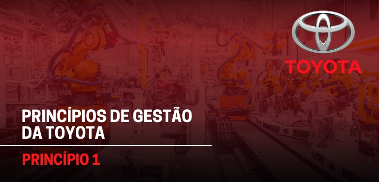 Princípio 1 – Basear em decisões administrativas em uma filosofia de longo prazo, mesmo que em detrimento de metas financeiras de curto prazo Princípio 1 – Basear em decisões administrativas em uma filosofia de longo prazo, mesmo que em detrimento de metas financeiras de curto prazo